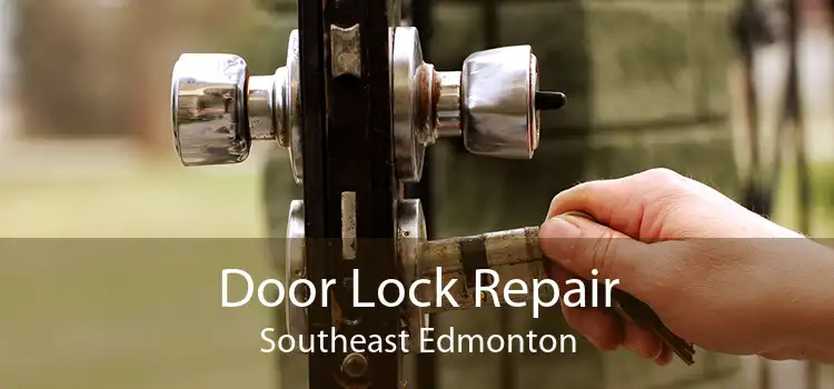 Door Lock Repair Southeast Edmonton