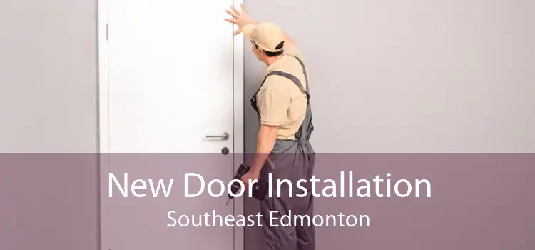 New Door Installation Southeast Edmonton