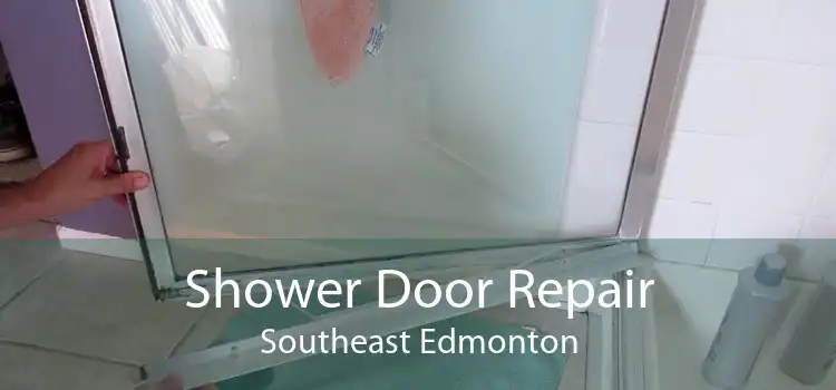 Shower Door Repair Southeast Edmonton